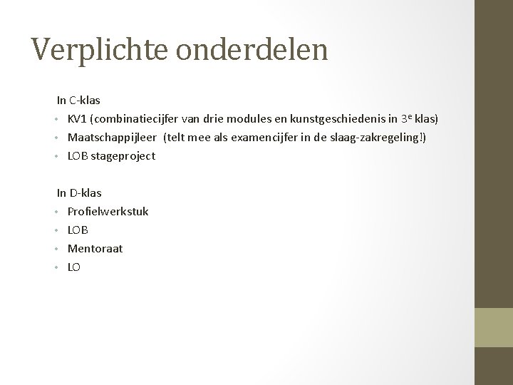 Verplichte onderdelen In C-klas • KV 1 (combinatiecijfer van drie modules en kunstgeschiedenis in