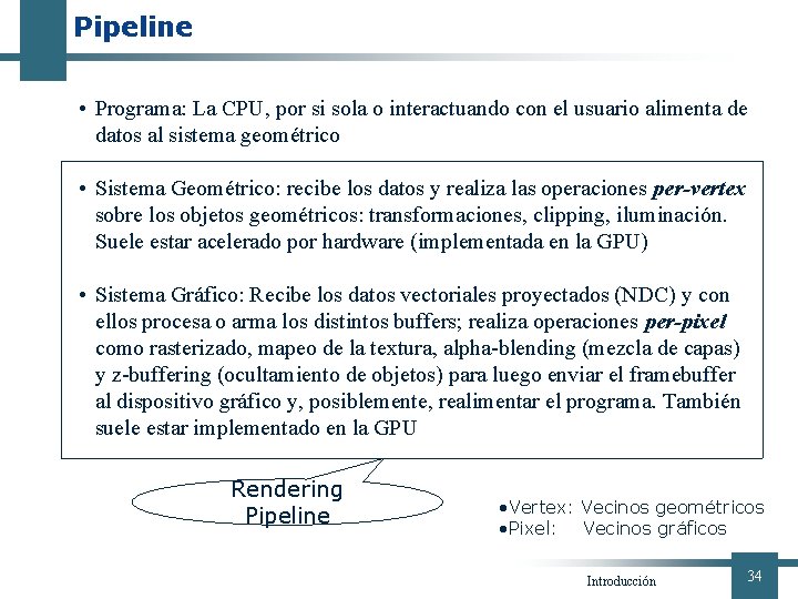 Pipeline • Programa: La CPU, por si sola o interactuando con el usuario alimenta