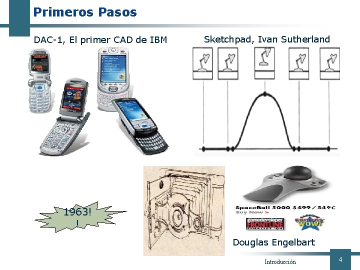 Primeros Pasos DAC-1, El primer CAD de IBM Sketchpad, Ivan Sutherland 1963! ! Douglas