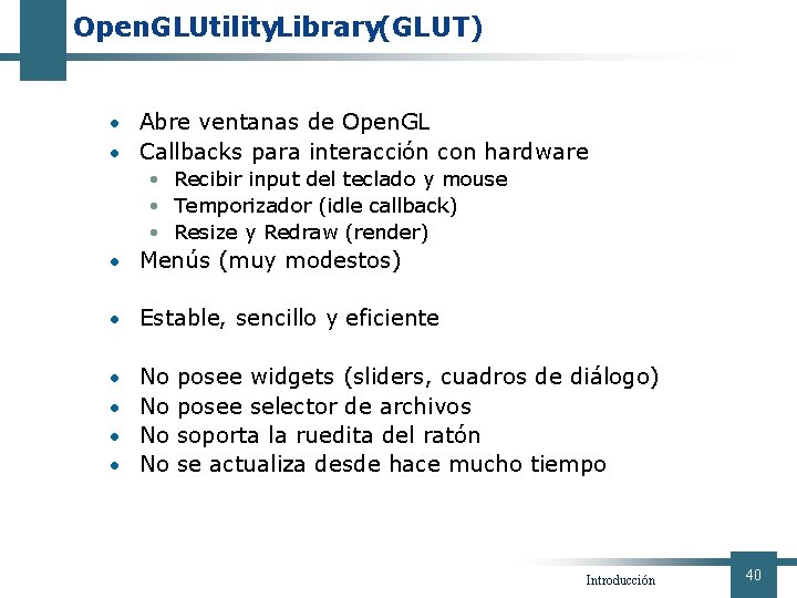 Open. GLUtility. Library(GLUT) • Abre ventanas de Open. GL • Callbacks para interacción con