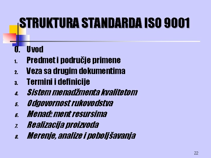 STRUKTURA STANDARDA ISO 9001 0. Uvod 1. Predmet i područje primene 2. Veza sa