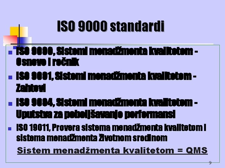 ISO 9000 standardi n n ISO 9000, Sistemi menadžmenta kvalitetom Osnove i rečnik ISO