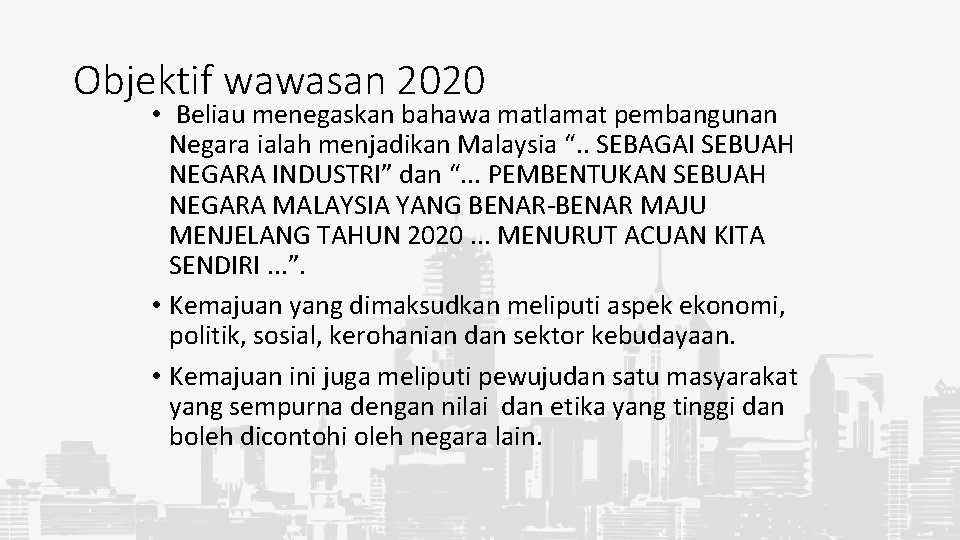 Objektif wawasan 2020 • Beliau menegaskan bahawa matlamat pembangunan Negara ialah menjadikan Malaysia “.