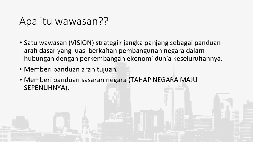 Apa itu wawasan? ? • Satu wawasan (VISION) strategik jangka panjang sebagai panduan arah