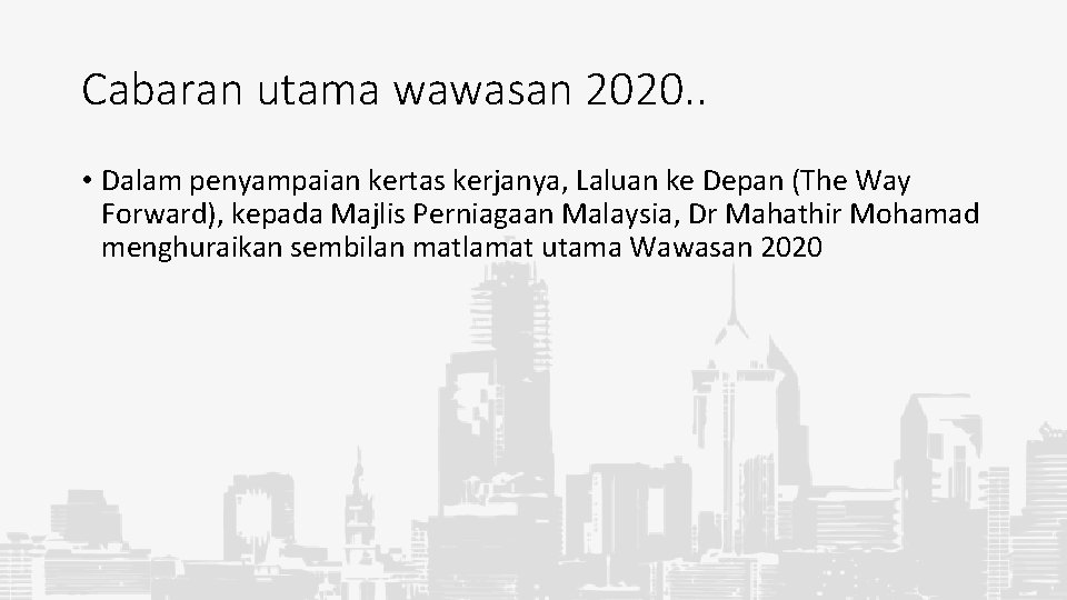 Cabaran utama wawasan 2020. . • Dalam penyampaian kertas kerjanya, Laluan ke Depan (The