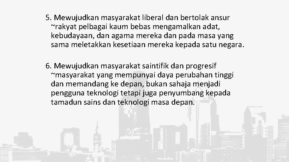 5. Mewujudkan masyarakat liberal dan bertolak ansur ~rakyat pelbagai kaum bebas mengamalkan adat, kebudayaan,