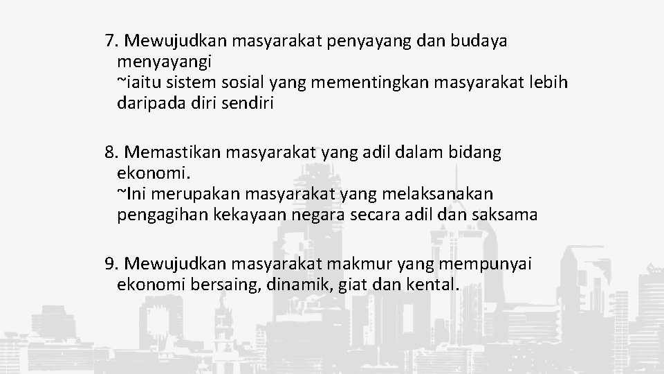 7. Mewujudkan masyarakat penyayang dan budaya menyayangi ~iaitu sistem sosial yang mementingkan masyarakat lebih