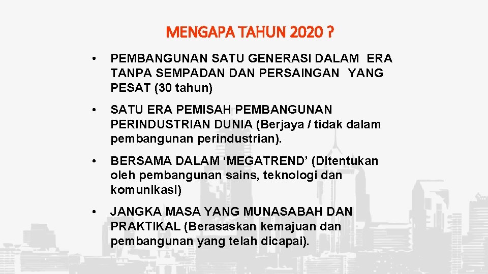 MENGAPA TAHUN 2020 ? • PEMBANGUNAN SATU GENERASI DALAM ERA TANPA SEMPADAN PERSAINGAN YANG