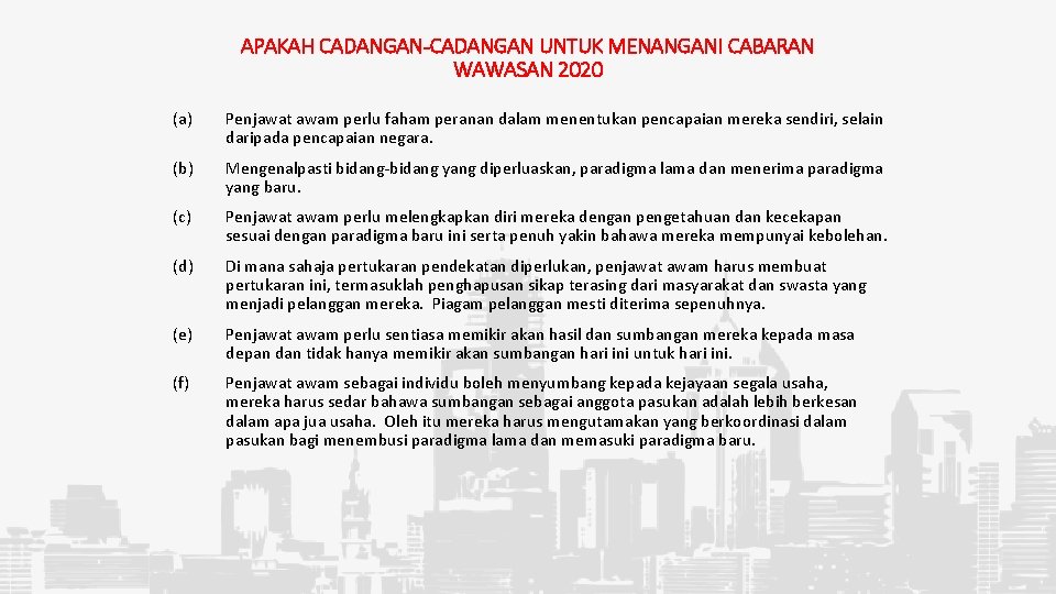 APAKAH CADANGAN-CADANGAN UNTUK MENANGANI CABARAN WAWASAN 2020 (a) Penjawat awam perlu faham peranan dalam