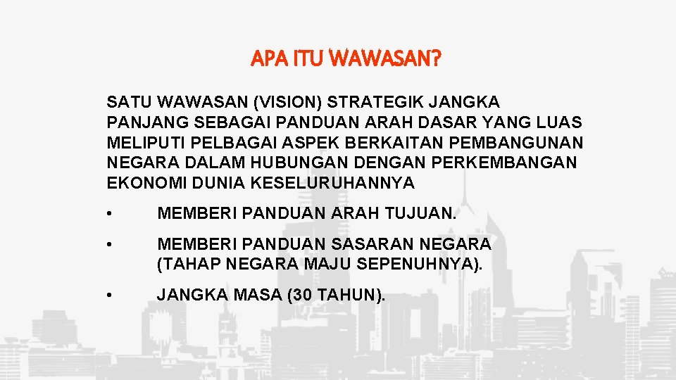 APA ITU WAWASAN? SATU WAWASAN (VISION) STRATEGIK JANGKA PANJANG SEBAGAI PANDUAN ARAH DASAR YANG