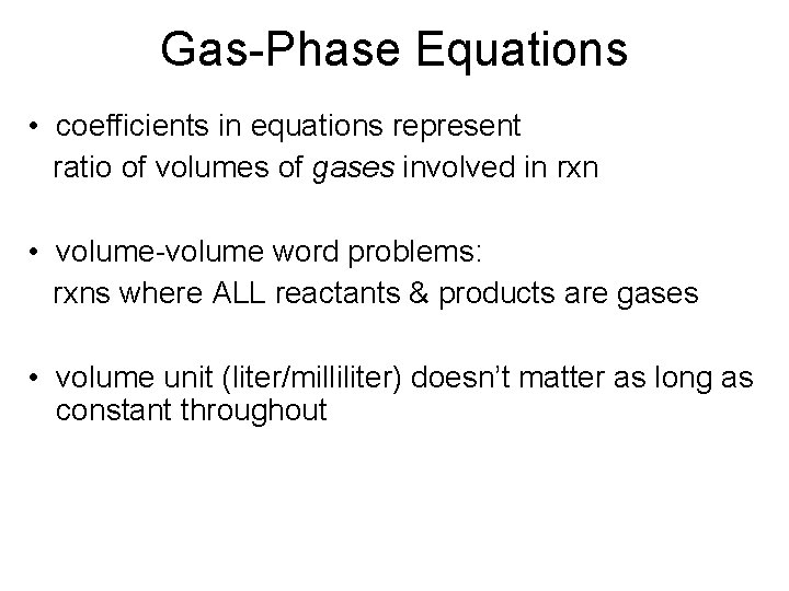Gas-Phase Equations • coefficients in equations represent ratio of volumes of gases involved in