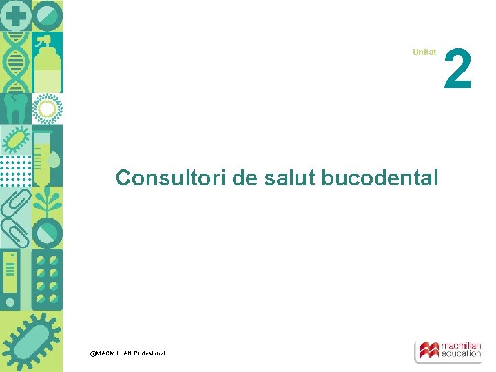 Unitat Consultori de salut bucodental @MACMILLAN Profesional 2 