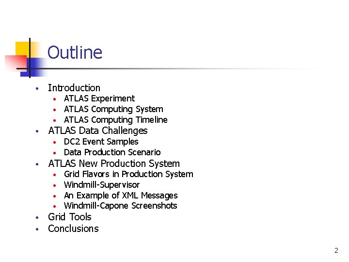 Outline • Introduction • • ATLAS Data Challenges • • • DC 2 Event