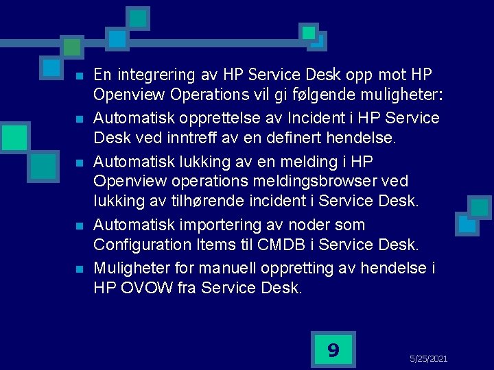 n n n En integrering av HP Service Desk opp mot HP Openview Operations