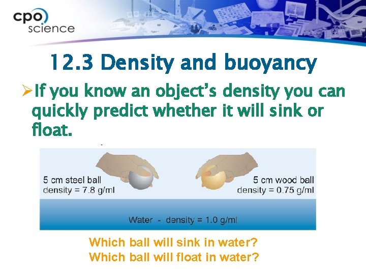 12. 3 Density and buoyancy ØIf you know an object’s density you can quickly