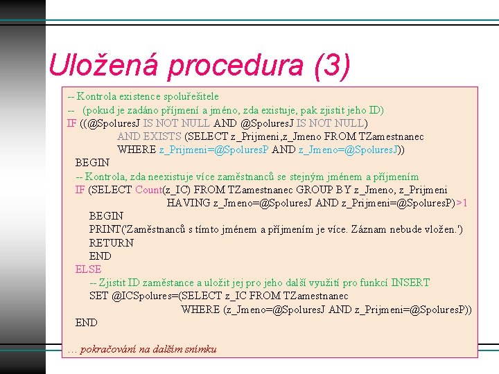 Uložená procedura (3) -- Kontrola existence spoluřešitele -- (pokud je zadáno příjmení a jméno,