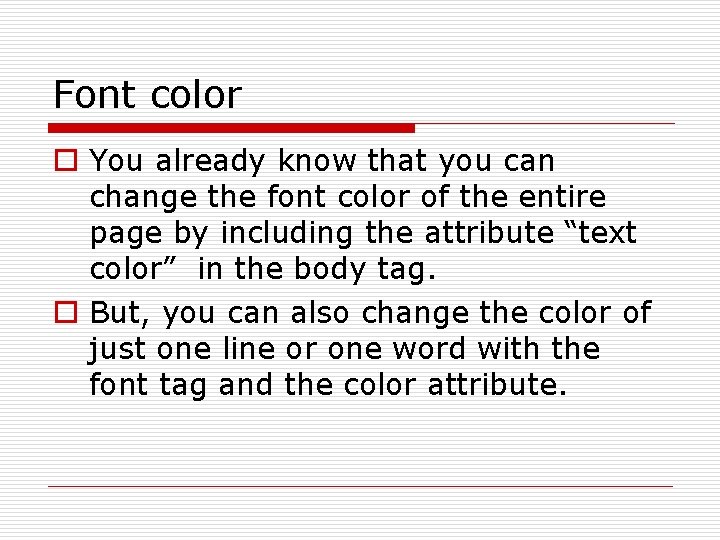 Font color o You already know that you can change the font color of