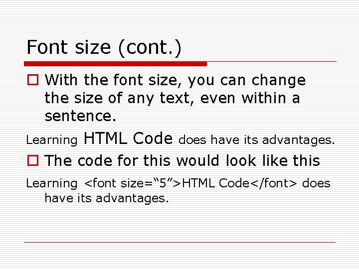 Font size (cont. ) o With the font size, you can change the size