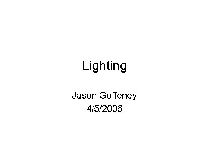Lighting Jason Goffeney 4/5/2006 