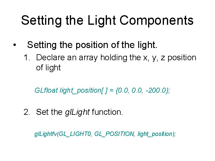 Setting the Light Components • Setting the position of the light. 1. Declare an