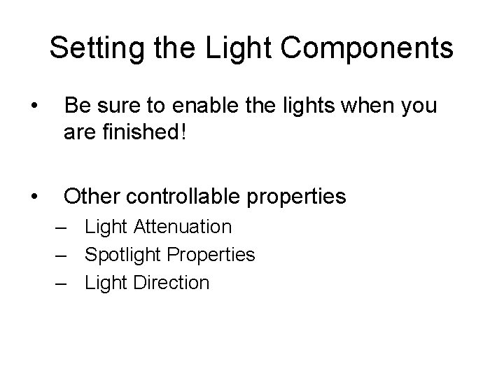 Setting the Light Components • Be sure to enable the lights when you are