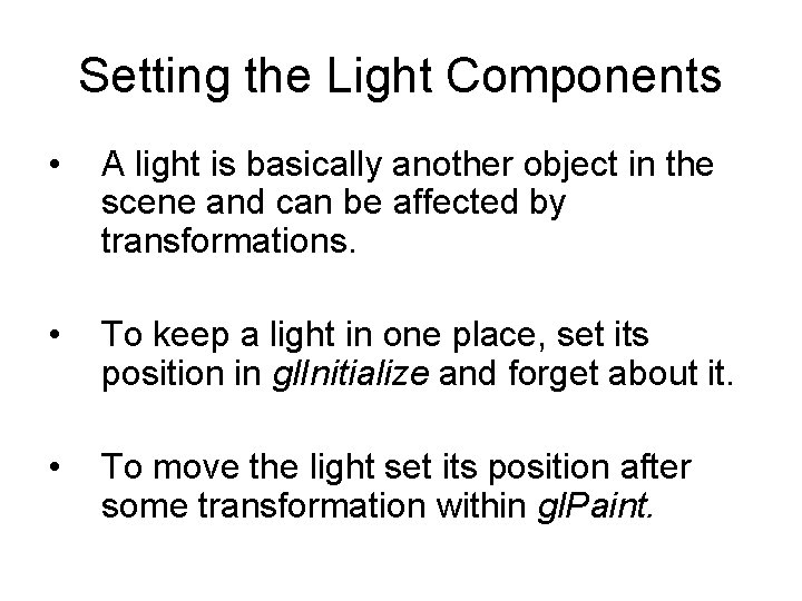Setting the Light Components • A light is basically another object in the scene