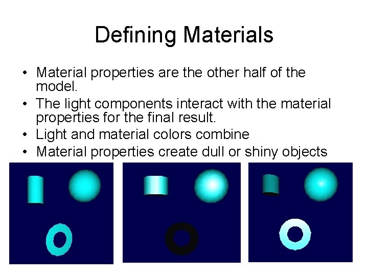 Defining Materials • Material properties are the other half of the model. • The