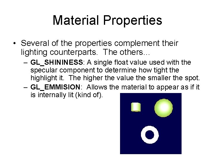 Material Properties • Several of the properties complement their lighting counterparts. The others… –