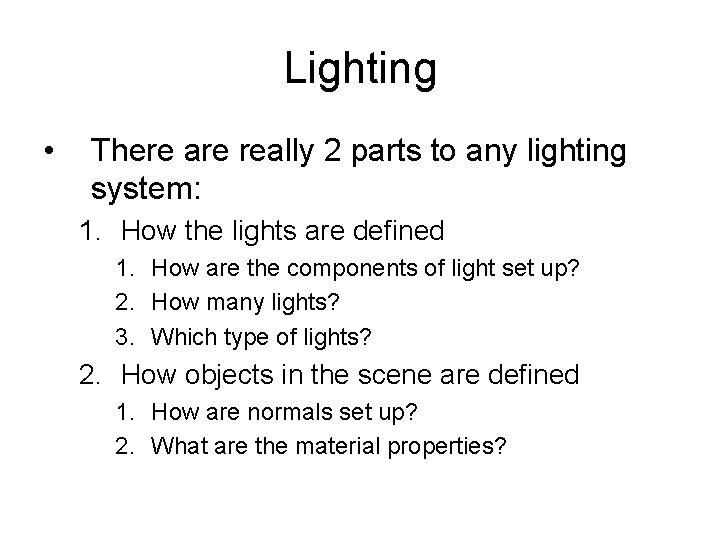 Lighting • There are really 2 parts to any lighting system: 1. How the