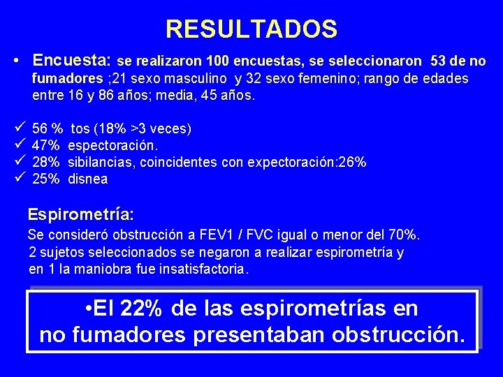 RESULTADOS • Encuesta: se realizaron 100 encuestas, se seleccionaron 53 de no fumadores ;