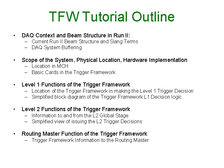 TFW Tutorial Outline • DAQ Context and Beam Structure in Run II: – Current