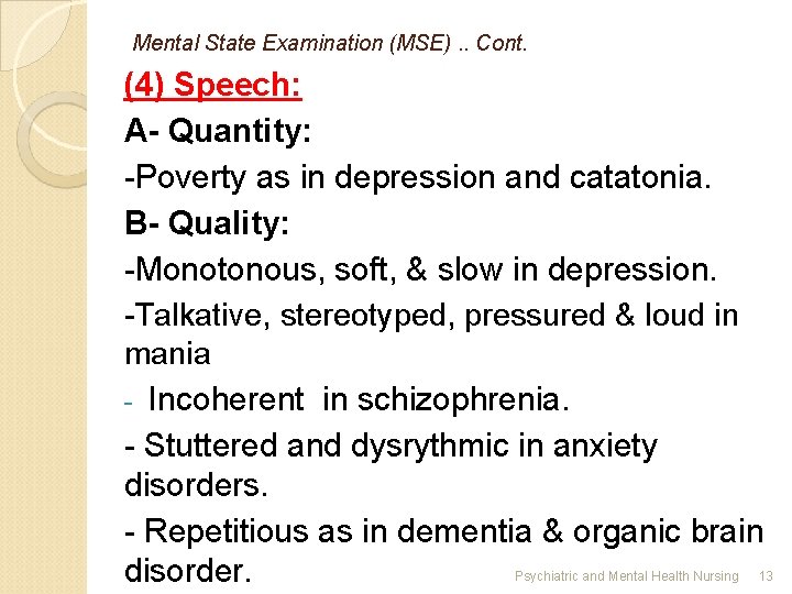 Mental State Examination (MSE). . Cont. (4) Speech: A- Quantity: -Poverty as in depression