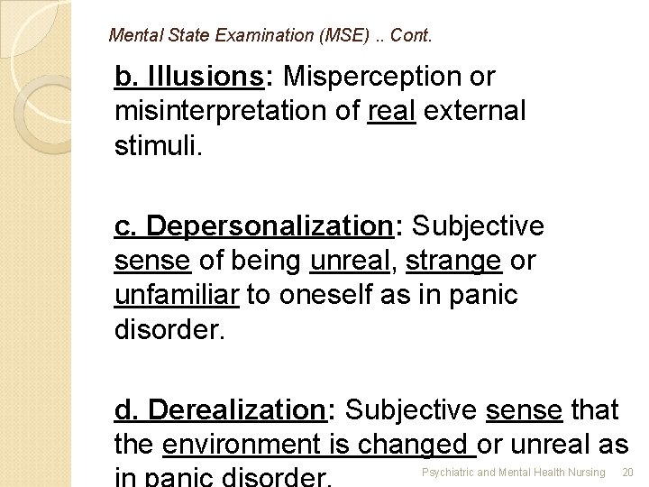Mental State Examination (MSE). . Cont. b. Illusions: Misperception or misinterpretation of real external