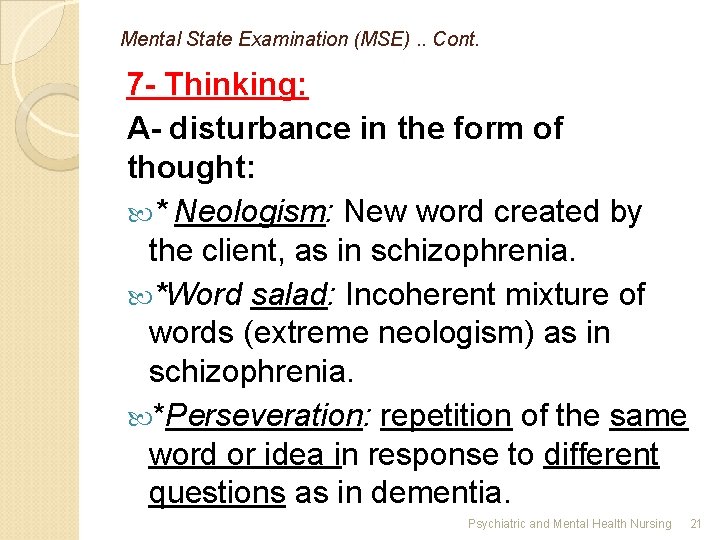 Mental State Examination (MSE). . Cont. 7 - Thinking: A- disturbance in the form