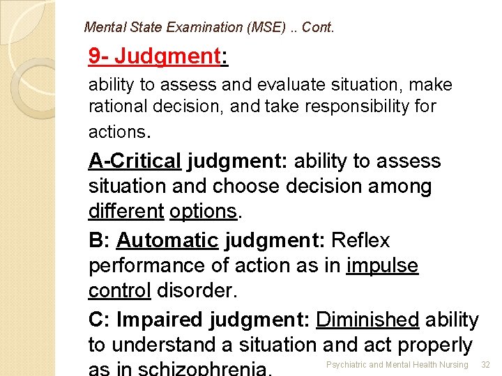 Mental State Examination (MSE). . Cont. 9 - Judgment: ability to assess and evaluate