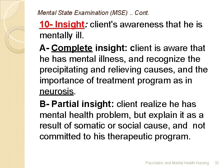 Mental State Examination (MSE). . Cont. 10 - Insight: client's awareness that he is