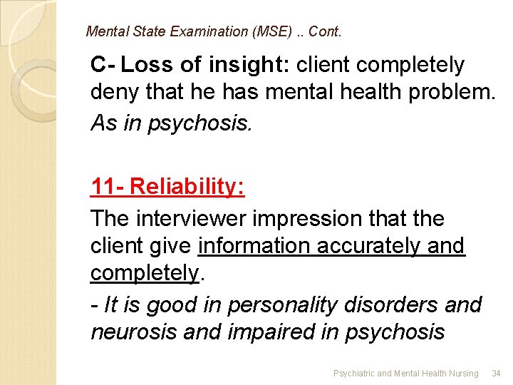 Mental State Examination (MSE). . Cont. C- Loss of insight: client completely deny that