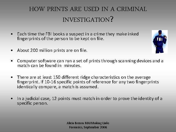 HOW PRINTS ARE USED IN A CRIMINAL INVESTIGATION? • Each time the FBI books