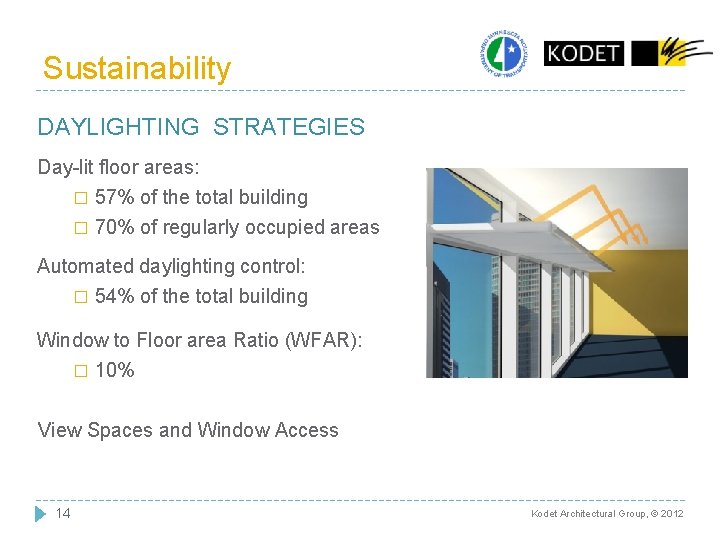 Sustainability DAYLIGHTING STRATEGIES Day-lit floor areas: � 57% of the total building � 70% Sustainability DAYLIGHTING STRATEGIES Day-lit floor areas: � 57% of the total building � 70%