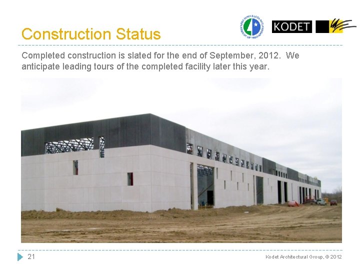 Construction Status Completed construction is slated for the end of September, 2012. We anticipate Construction Status Completed construction is slated for the end of September, 2012. We anticipate