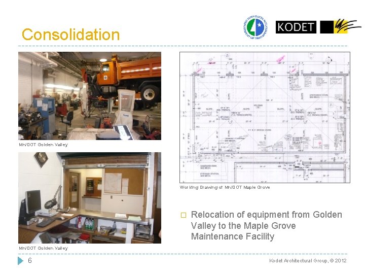 Consolidation Mn/DOT Golden Valley Working Drawing of Mn/DOT Maple Grove � Relocation of equipment Consolidation Mn/DOT Golden Valley Working Drawing of Mn/DOT Maple Grove � Relocation of equipment