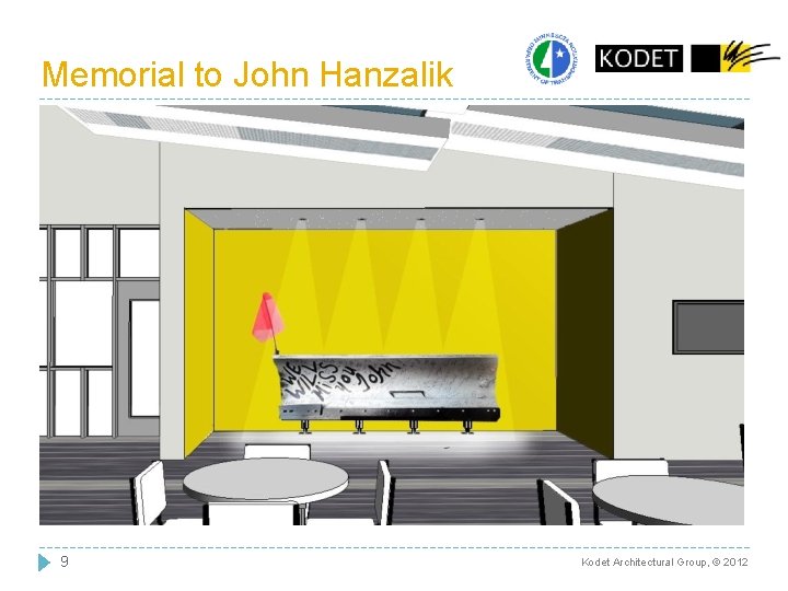 Memorial to John Hanzalik 9 Kodet Architectural Group, © 2012 Memorial to John Hanzalik 9 Kodet Architectural Group, © 2012