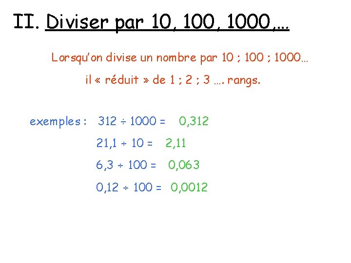 II. Diviser par 10, 1000, … Lorsqu’on divise un nombre par 10 ; 1000…