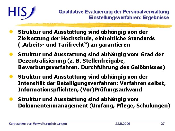 Qualitative Evaluierung der Personalverwaltung Einstellungsverfahren: Ergebnisse l Struktur und Ausstattung sind abhängig von der