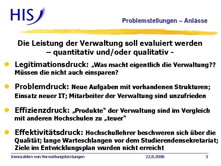 Problemstellungen – Anlässe Die Leistung der Verwaltung soll evaluiert werden – quantitativ und/oder qualitativ