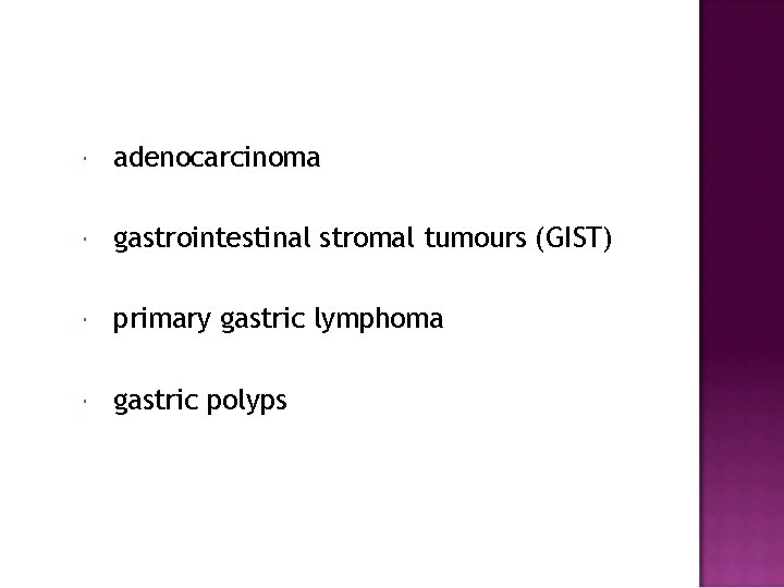  adenocarcinoma gastrointestinal stromal tumours (GIST) primary gastric lymphoma gastric polyps 