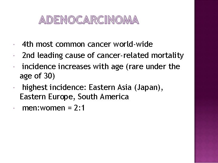 ADENOCARCINOMA 4 th most common cancer world-wide 2 nd leading cause of cancer-related mortality