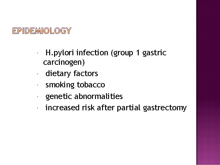  H. pylori infection (group 1 gastric carcinogen) dietary factors smoking tobacco genetic abnormalities