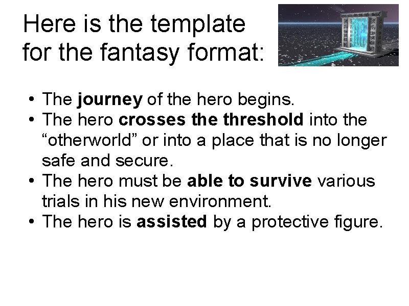 Here is the template for the fantasy format: • The journey of the hero
