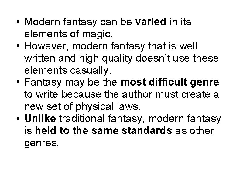  • Modern fantasy can be varied in its elements of magic. • However,